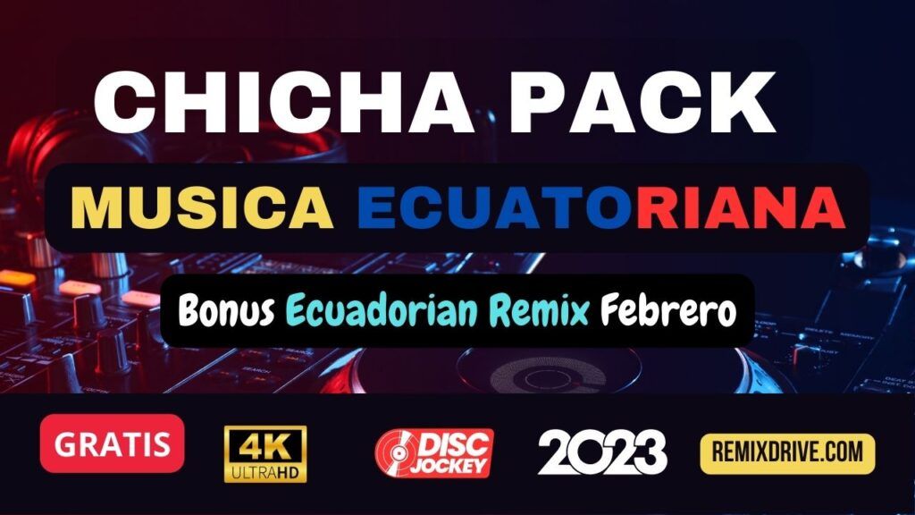 Pack chicha ecuatoriana remix – Bonus ecuadorian remix febrero 2023