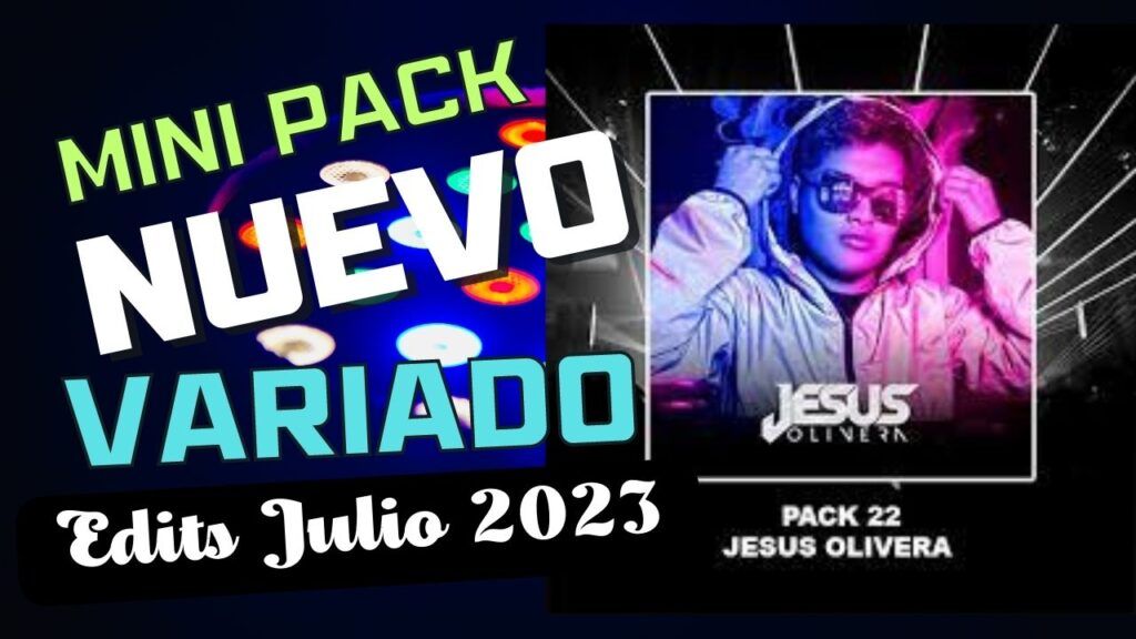 Pack Jesus Olivera Edits Julio 2023 Utilidades Para Djs