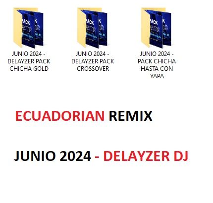 Pack Ecuadorian Remix Junio 2024 (DELAYZER DJ)